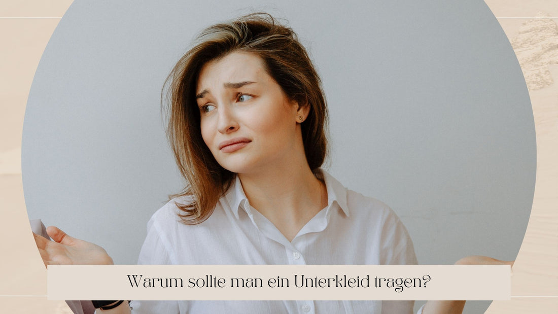 warum-sollte-man-ein-unterkleid-tragen